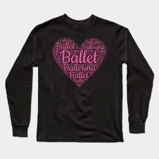 Ballet Ballerina Word Cloud Heart Long Sleeve T-Shirt